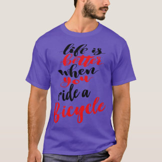 Livet är bättre när du kör en cykel 1 t shirt