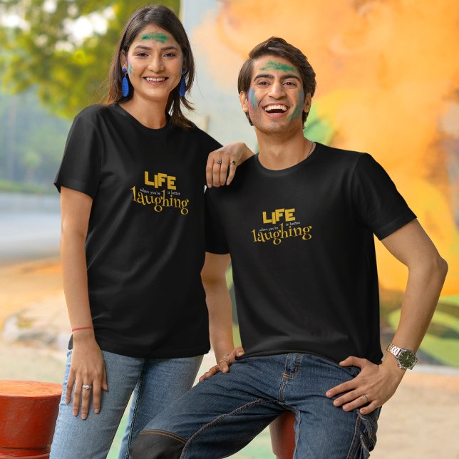 Livet är bättre när du skrattar t shirt (Skapare uppladdad)