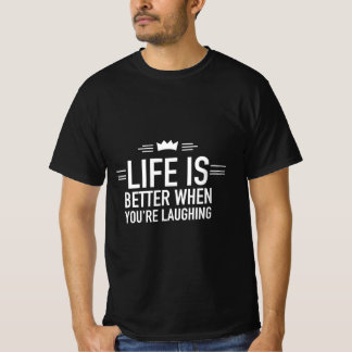 Livet är bättre när du skrattar t shirt