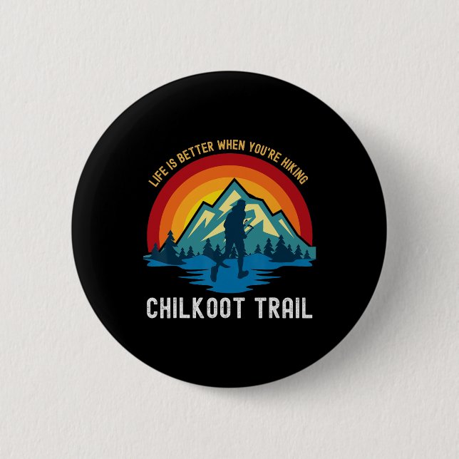 Livet är bättre när du vandrar Chilkoot Trail  Knapp (Framsida)