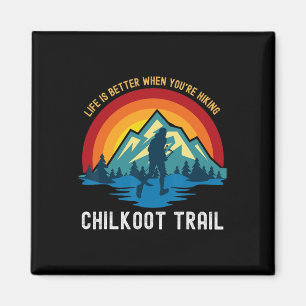 Livet är bättre när du vandrar Chilkoot Trail Magnet