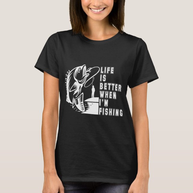 Livet är bättre när jag fiskar t shirt (Framsida)
