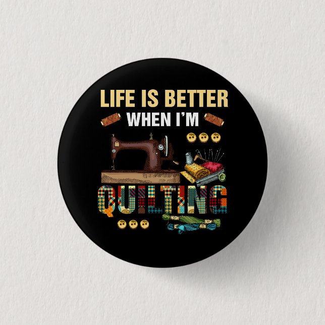 Livet är bättre när jag klipper Quilter Sewing Qu Knapp (Framsida)