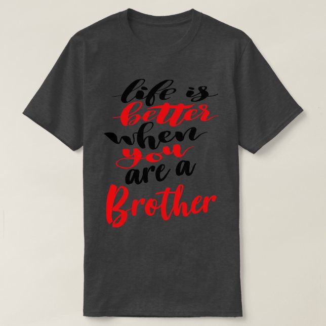 Livet är bättre när man är broder t shirt (Design framsida)