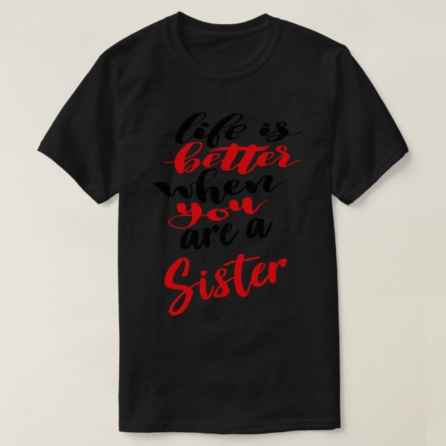 Livet är bättre när man är syster t shirt (Design framsida)