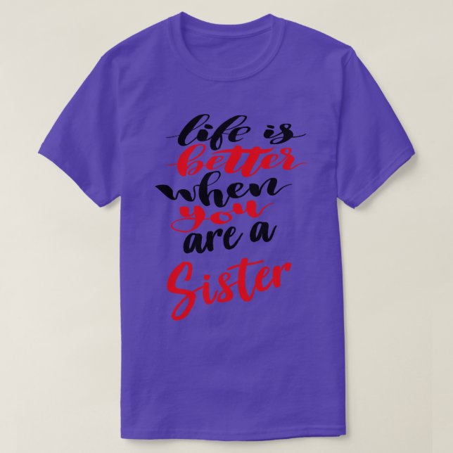 Livet är bättre när man är syster t shirt (Design framsida)