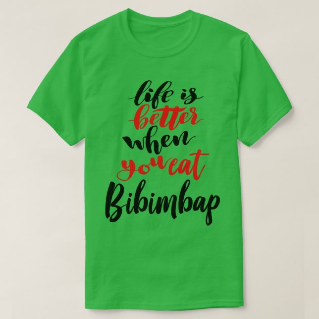 Livet är bättre när man äter Bibimbap 3 T Shirt (Design framsida)