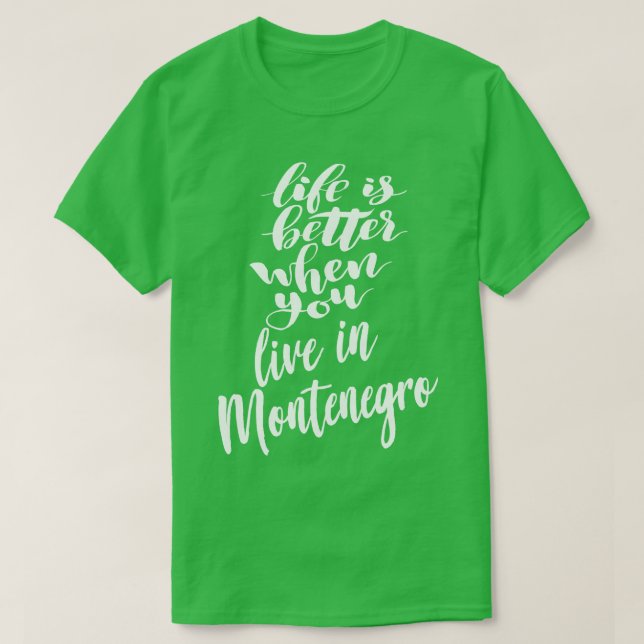 Livet är bättre när man bor i Montenegro 1 T Shirt (Design framsida)