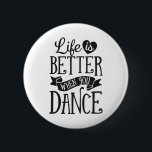 Livet är bättre när man dansar dansare Dancing Gif Knapp<br><div class="desc">Livet är bättre när du dansar dansare dansar Gift Boys Girls 1</div>