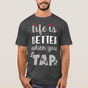 Livet är bättre när man knackar på t shirt