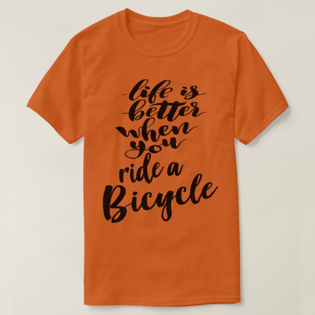 Livet är bättre när man kör en cykel t shirt (Design framsida)