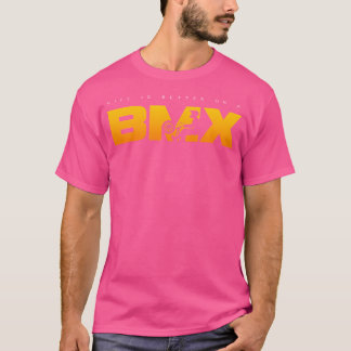 Livet är bättre på BMX T Shirt