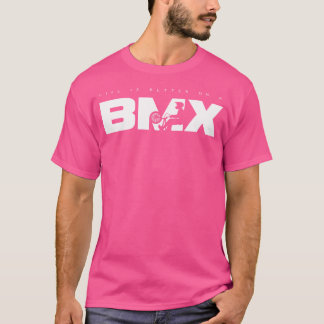 Livet är bättre på BMX T Shirt