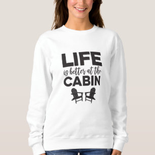 Livet är bättre på Cabin Sweatshirt T Shirt