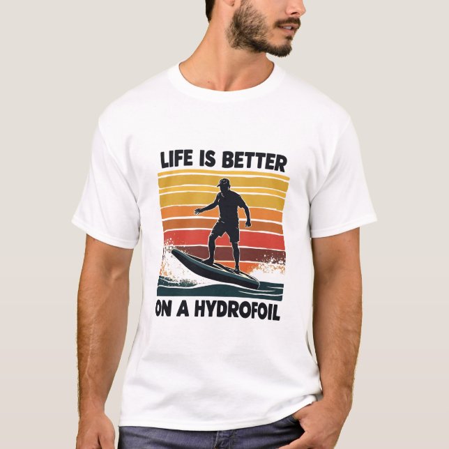 Livet är bättre på en hydrofolie Efoil Surfboard T Shirt (Framsida)