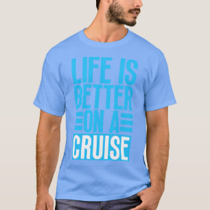 Livet är bättre på en kryssning 26 t shirt