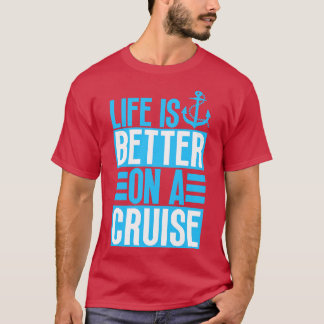 Livet är bättre på en kryssning 6 t shirt