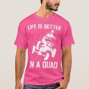 Livet är bättre på en Quad Bike Rider 753 T Shirt