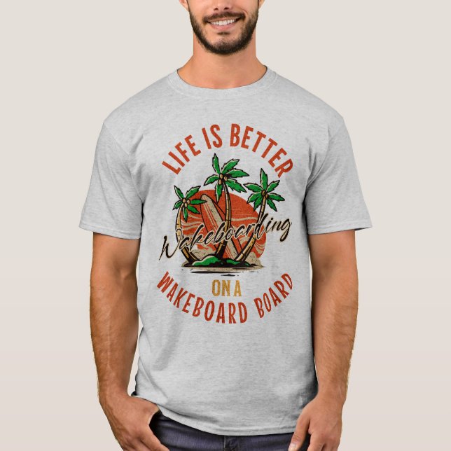 Livet är bättre på en Wakeboard-konferens T Shirt (Framsida)