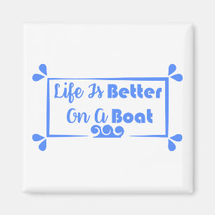 Livet är bättre på ett citat från gräns vid Boat Magnet