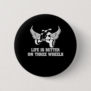 Livet är bättre på tre Hjul Wheeler Trike Gift Knapp