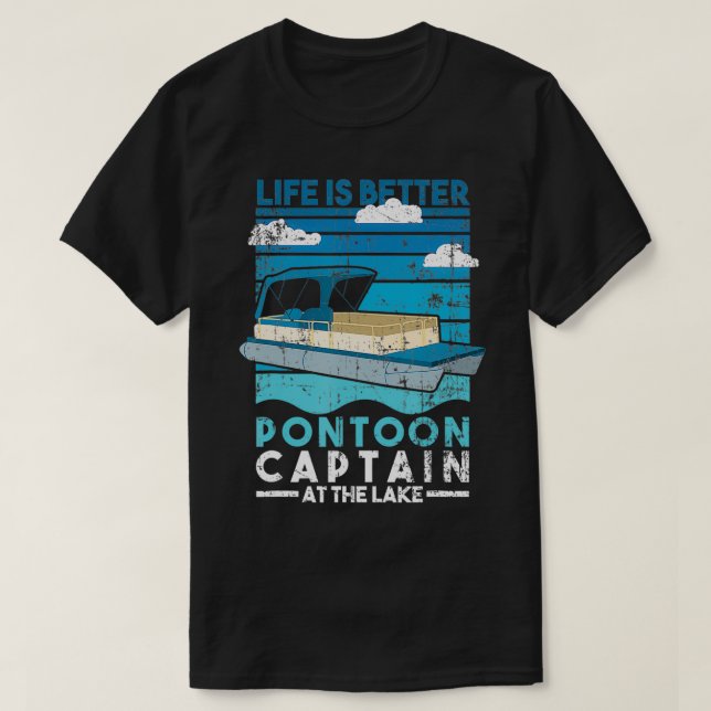 Livet är bättre Pontoon kapten Sjö Life Boat Dist T Shirt (Design framsida)