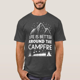 Livet är bättre runt Campfire T Shirt