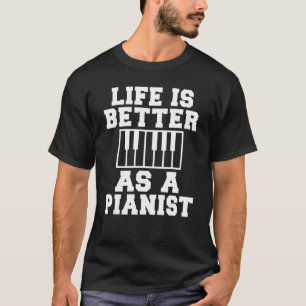 Livet är bättre som Pianist Musician Piano T Shirt