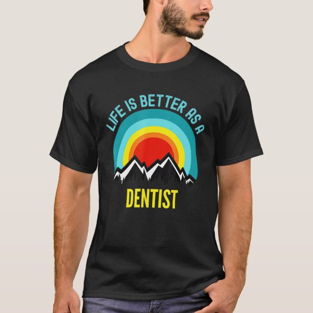 Livet är bättre som tandläkare t shirt (Framsida)