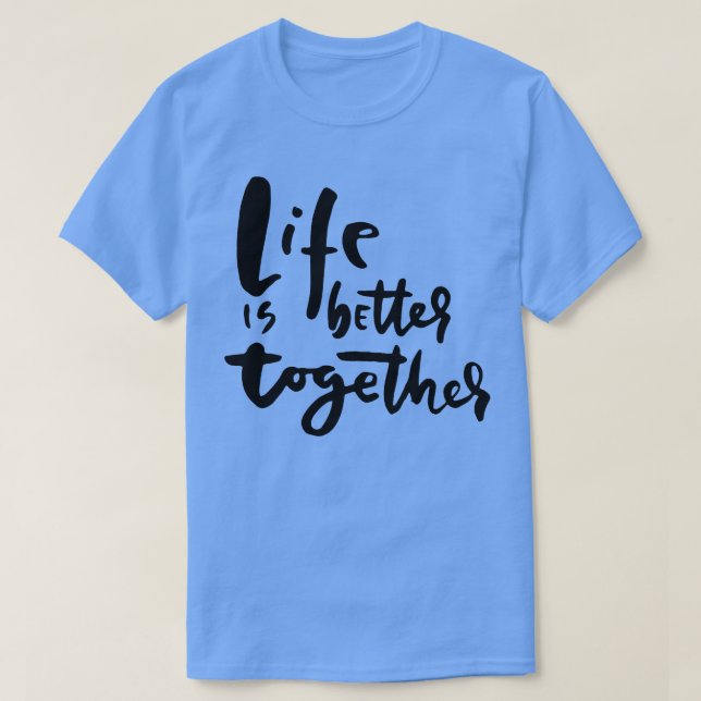 Livet är bättre tillsammans inspiration och uppvär t shirt (Design framsida)
