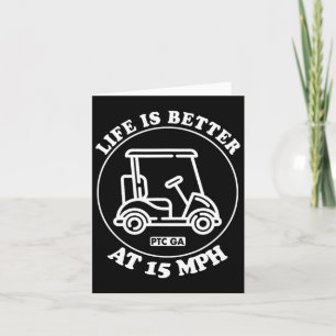 Livet är bättre vid 15 Mph Ptc Golf Cart Väg Life Kort