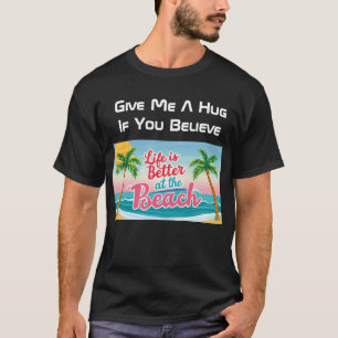 Livet är bättre vid Beach Ge Me Hug Black T-Shirt