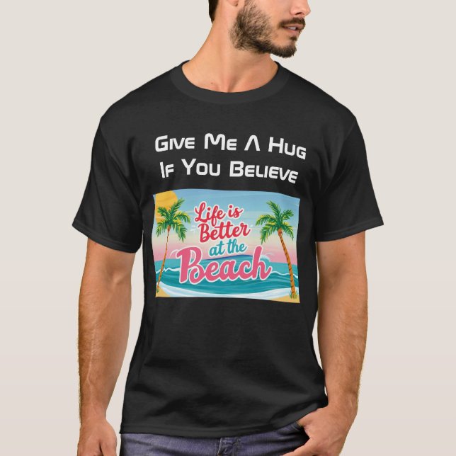 Livet är bättre vid Beach Ge Me Hug Black T-Shirt (Framsida)