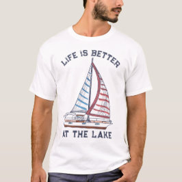 Livet är bättre vid Sjö-segelbåten T Shirt