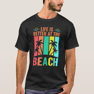Livet är bättre vid sommaruppehållet i Beach T Shirt