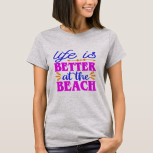 Livet är bättre vid stranden t shirt