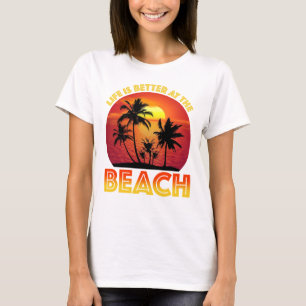 Livet är bättre vid stranden t shirt