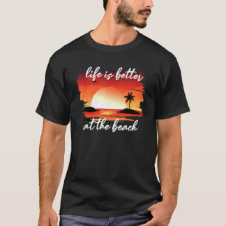 Livet är bättre vid stranden t shirt