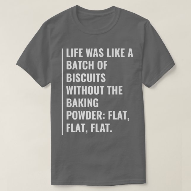 Livet är biscuber utan ett tvättpulver t shirt (Design framsida)