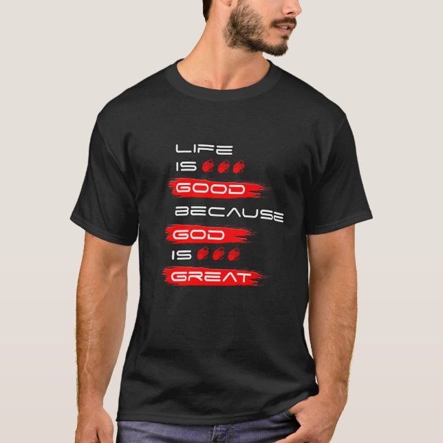 Livet är Bra eftersom Gud är Underbar T Shirt (Framsida)