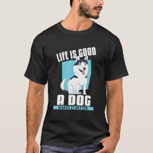 Livet är Bra ett Hund som gör det mer fruktbart fö T Shirt