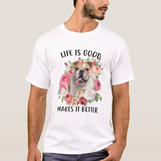 Livet är Bra, men Hund gör det till en bättre enge T Shirt