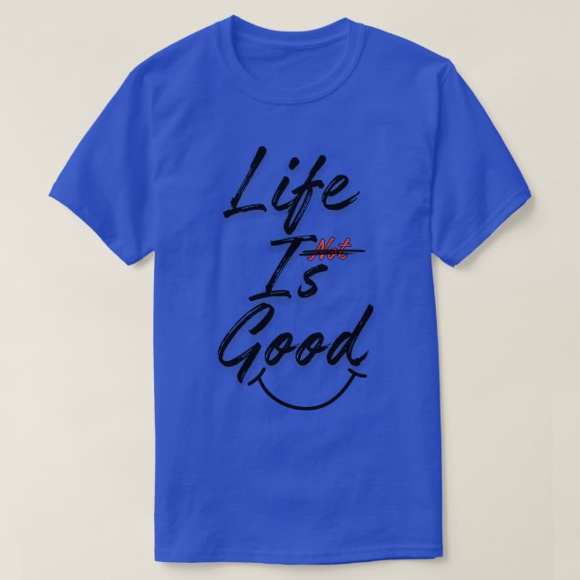 Livet är bra t shirt (Design framsida)