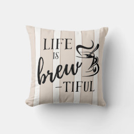 Livet är "Brew tiful Coffee Älskare Pillow" Kudde
