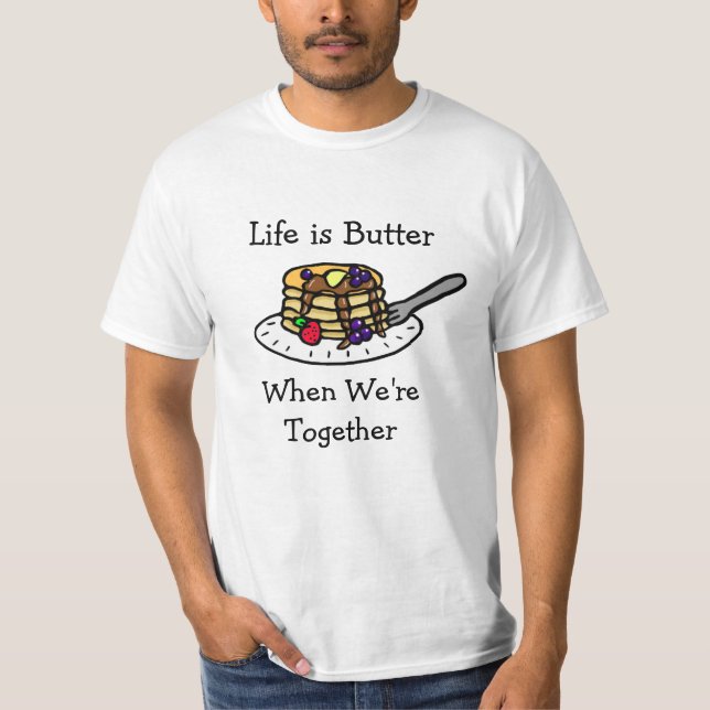 Livet är Butter när vi är tillsammans T Shirt (Framsida)