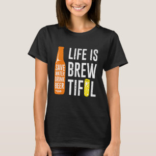 Livet är en brinnande sparare i Vatten dryck Beer T Shirt
