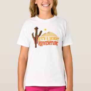 Livet är en Desert Äventyr T Shirt