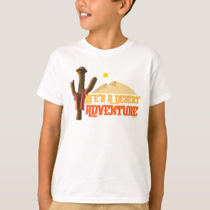 Livet är en Desert Äventyr T Shirt