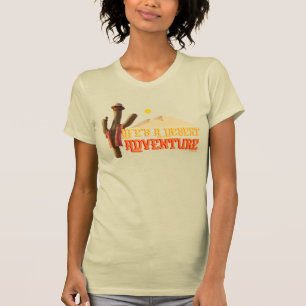Livet är en Desert Äventyr T Shirt