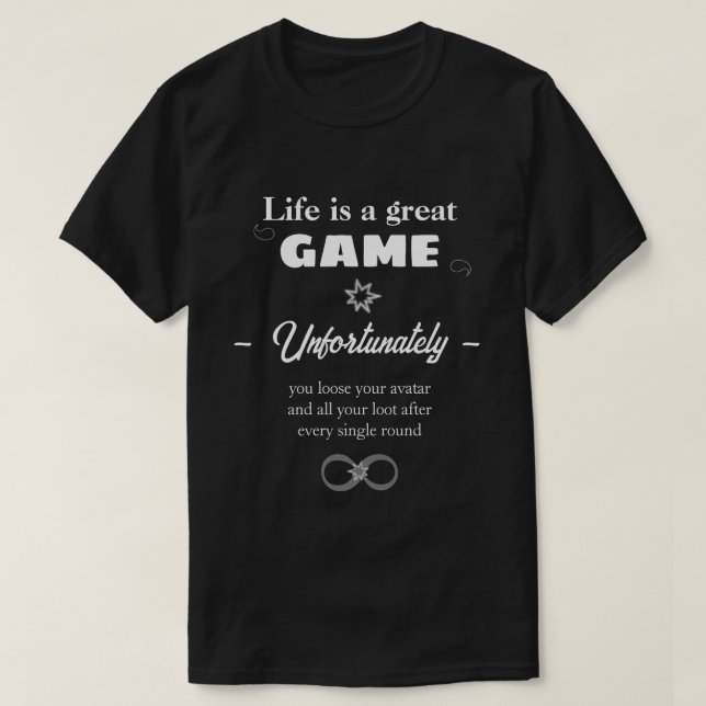 Livet är en evig speltext T-Shirt (Design framsida)